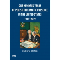 Produkt oferowany przez sklep:  One Hundred Years Of Polish Diplomatic Presence in the United States 1919-2019