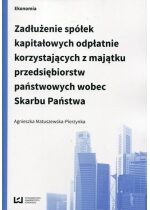 Produkt oferowany przez sklep:  Zadłużenie spółek kapitałowych odpłatnie korzystających z majątku przedsiębiorstw państwowych wobec Skarbu Państwa