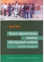 Produkt oferowany przez sklep:  Poczucie odpowiedzialności zawodowej osób migrujących zarobkowo Perspektywa pedagogiczna