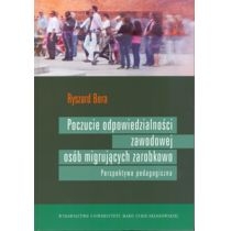 Produkt oferowany przez sklep:  Poczucie odpowiedzialności zawodowej osób migrujących zarobkowo Perspektywa pedagogiczna