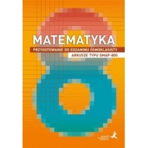 Produkt oferowany przez sklep:  Matematyka. Przygotowanie do egzaminu ósmoklasisty. Arkusze typu OMAP-800