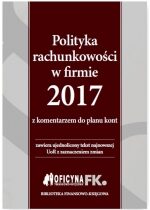 Produkt oferowany przez sklep:  Polityka rachunkowości w firmie 2017 z komentarzem do planu kont