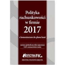 Produkt oferowany przez sklep:  Polityka rachunkowości w firmie 2017 z komentarzem do planu kont