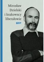 Produkt oferowany przez sklep:  Mirosław Dzielski i krakowscy liberałowie