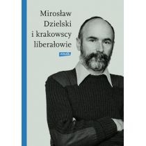 Produkt oferowany przez sklep:  Mirosław Dzielski i krakowscy liberałowie