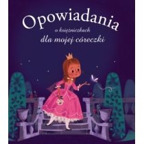 Produkt oferowany przez sklep:  Opowiadania o księżniczkach dla mojej córeczki