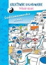 Produkt oferowany przez sklep:  Kreatywne kolorowanie: Totalny Relaks - Śródziemnomorskie klimaty