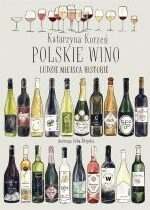Produkt oferowany przez sklep:  Polskie wino. Ludzie Miejsca Historie