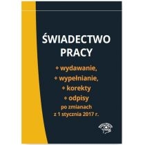 Produkt oferowany przez sklep:  Świadectwo pracy Wydawanie wypełnianie korekty i odpisy po zmianach z 1 stycznia 2017 r.