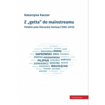 Produkt oferowany przez sklep:  Z "getta" do mainstreamu. Polskie pole literackie fantasy (1982-2012)
