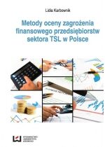 Produkt oferowany przez sklep:  Metody oceny zagrożenia finansowego przedsiębiorstw sektora TSL w Polsce