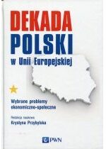 Produkt oferowany przez sklep:  Dekada Polski w Unii Europejskiej