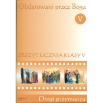 Produkt oferowany przez sklep:  Obdarowani przez Boga. Drogi Przymierza. Zeszyt ucznia klasy 5