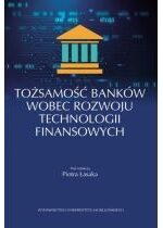Produkt oferowany przez sklep:  Tożsamość banków wobec rozwoju technologii finansowych