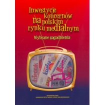 Produkt oferowany przez sklep:  Inwestycje Koncernów Na Polskim Rynku Medialnym Wybrane Zagadnienia