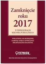 Produkt oferowany przez sklep:  Zamknięcie roku 2017 w jednostkach sektora publicznego. Wskazówki