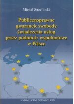 Produkt oferowany przez sklep:  Publicznoprawne gwarancje swobody świadczenia usług przez podmioty wspólnotowe w Polsce