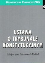 Produkt oferowany przez sklep:  Ustawa o Trybunale Konstytucyjnym