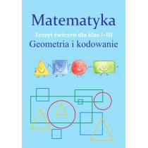 Produkt oferowany przez sklep:  Matematyka. Geometria i kodowanie. Zeszyt ćwiczeń dla klas 1-3