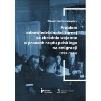 Produkt oferowany przez sklep:  Problem odpowiedzialności karnej za zbrodnie wojenne w pracach rządu polskiego na emigracji (1939-1945)