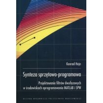 Produkt oferowany przez sklep:  Synteza sprzętowo-programowa. Projektowanie filtrów dwufazowych w środowiskach oprogramowania MATLAB i SPW